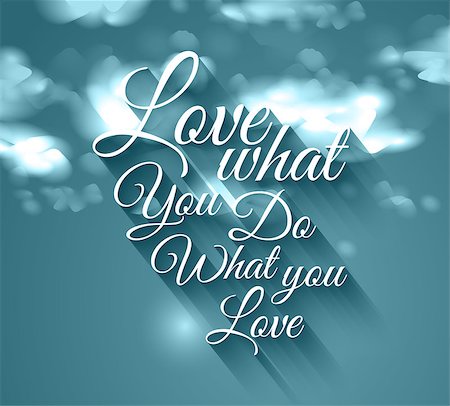 simsearch:400-08551668,k - Inspirational Typo Text with Retro Style and shadows. "Love what you do what you love". Background is a relaxing blue sky with some clouds Foto de stock - Super Valor sin royalties y Suscripción, Código: 400-08259863