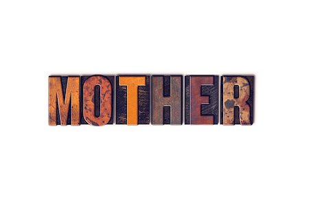 The word "Mother" written in isolated vintage wooden letterpress type on a white background. Stock Photo - Budget Royalty-Free & Subscription, Code: 400-08410184