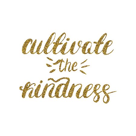simsearch:400-08551668,k - Cultivate the kindness - hand painted brush pen modern calligraphy, gold glitter texture. Inspirational motivational quote. Foto de stock - Super Valor sin royalties y Suscripción, Código: 400-08551666