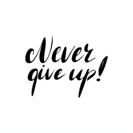 simsearch:400-08551668,k - Never give up - hand painted ink brush pen modern calligraphy. Inspirational motivational quote. Foto de stock - Super Valor sin royalties y Suscripción, Código: 400-08551669