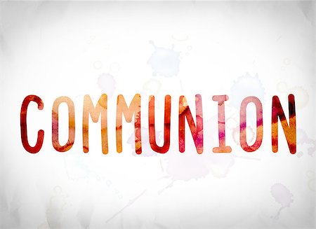 The word "Communion" written in watercolor washes over a white paper background concept and theme. Stock Photo - Budget Royalty-Free & Subscription, Code: 400-08736343