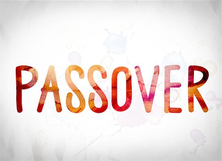 passover meal - The word "Passover" written in watercolor washes over a white paper background concept and theme. Stock Photo - Budget Royalty-Free & Subscription, Code: 400-08788768