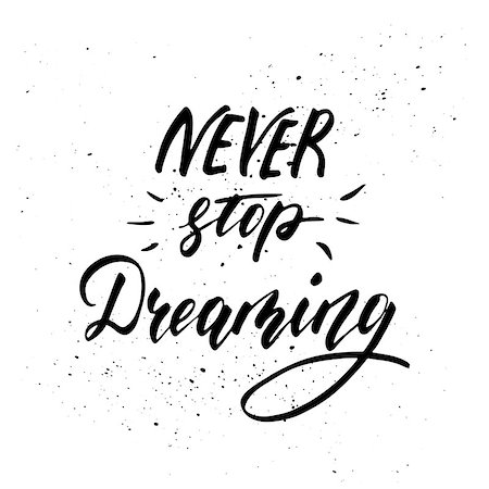 simsearch:400-08551668,k - Never stop dreaming - inspirational freehand ink hand drawn lettering design. Vector illustration. Isolated on a white background. Foto de stock - Super Valor sin royalties y Suscripción, Código: 400-08979896