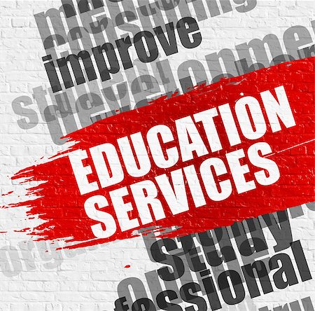 simsearch:400-06744483,k - Education Concept: Education Services - on Brickwall with Wordcloud Around. Modern Illustration. Education Services. Red Message on the White Brick Wall. Stock Photo - Budget Royalty-Free & Subscription, Code: 400-09010545