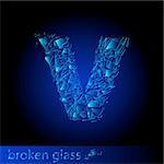 One letter of broken glass - V. Illustration on black background