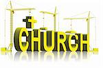 building a church, tower cranes constructing 3d word