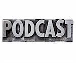 podcast - internet broadcasting concept - isolated word in grunge vintage metal letterpress printing blocks