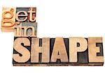 get in shape - fitness concept - isolated text  in vintage letterpress wood type