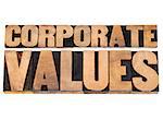corporate values - business ethics and integrity concept - isolated text in vintage letterpress wood type printing blocks