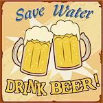 Save water, drink beer vintage grunge poster, vector illustrator