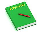 AWARD inscription on cover book and red pen on the book. 3D illustration isolated on white background