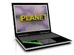 PLANET message on laptop screen in big letters. 3D illustration isolated on white background