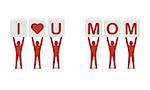 Men holding the phrase i love you mom. Concept 3D illustration.