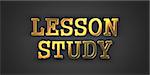 Lesson Study - Education Concept. Gold Text on Dark Background.