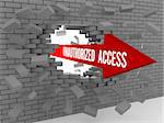 Arrow with words Unauthorized Access breaking brick wall. Concept 3D illustration.