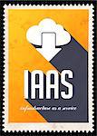 IAAS - Infrastructure as a Service - on yellow background. Vintage Concept in Flat Design with Long Shadows.