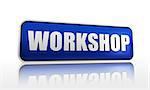 workshop - 3d blue banner with white text, education learning concept