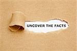 Uncover The Facts appearing behind torn brown paper.