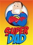 Vector - Super Man Hero Dad. Happy Father Day