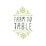 Hand-sketched typographic element. Farm to table  - product label on white background. Suitable for ads, signboards, packaging and identity and web designs.