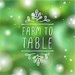 Hand-sketched typographic element. Farm to table  - product label on blurred background. Suitable for ads, signboards, packaging and identity and web designs.