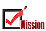 Check mark with mission word image with hi-res rendered artwork that could be used for any graphic design.