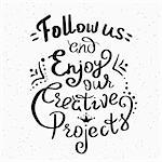 Follow us and enjoy our creative projects handwritten design element for motivation and inspirational poster, social networks and ad banners. Handdrawn lettering quote isolated on white background