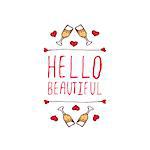 Saint Valentine's day greeting card.  Hello beautiful. Typographic banner with text and glasses of champagne . Vector handdrawn badge.