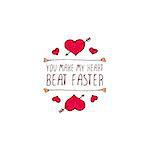 Saint Valentine's day greeting card.  You make my heart beat faster. Typographic banner with text and hearts on white background. Vector handdrawn badge.