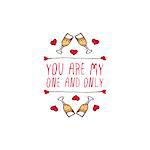 Saint Valentine's day greeting card.  You are my one and only. Typographic banner with text and glasses of champagne . Vector handdrawn badge.