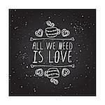 Saint Valentines day greeting card.  All we need is love. Typographic banner with text,  cup and cookies on chalkboard background.