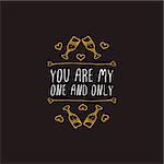 Saint Valentines day greeting card.  You are my one and only. Typographic banner with text and glasses of champagne . Vector handdrawn badge.