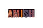 The word "Amish" written in isolated vintage wooden letterpress type on a white background.