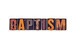 The word "Baptism" written in isolated vintage wooden letterpress type on a white background.