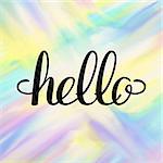 Hand Lettering "Hello!" Brush Pen lettering isolated on background. Handwritten vector Illustration. Abstract colorful background in pastel tones.