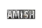 The word "Amish" written in vintage metal letterpress type isolated on a white background.