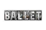 The word "Ballet" written in vintage metal letterpress type isolated on a white background.