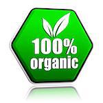 100 percentages organic with leaf sign button - 3d green hexagon banner with text, eco bio concept