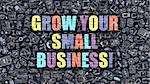 Grow Your Small Business Concept. Grow Your Small Business Drawn on Dark Wall. Grow Your Small Business in Multicolor. Grow Your Small Business Concept in Modern Doodle Style.