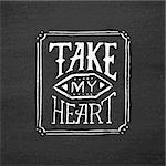 Take my heart text typography on black chalkboard. Hand drawn inscription for 14 february and love confession greeting cards. Vector illustration. Vintage lettering for Saint Valentines Day.