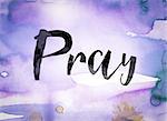 The word "Pray" written in black paint on a colorful watercolor washed background.