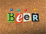 The word "BEER" written in cut ransom note style paper letters and pinned to a cork bulletin board. Vector EPS 10 illustration available.