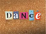 The word "DANCE" written in cut ransom note style paper letters and pinned to a cork bulletin board. Vector EPS 10 illustration available.