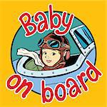 Baby on Board pilot pop art retro style. Children and planes. Child passenger