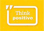Think positive typographic poster. Think positive text in white quote frame on craft paper background. Motivation banner. Vector illustration