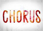 The word "Chorus" written in watercolor washes over a white paper background concept and theme.