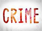 The word "Crime" written in watercolor washes over a white paper background concept and theme.