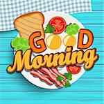 Good morning breakfast - fried egg, tomatoes, bacon and toast. Top view. Blue wood texture. Lettering - good morning, vector illustration.