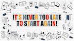 Its Never Too Late to Start Again - Multicolor Concept with Doodle Icons Around on White Brick Wall Background. Modern Illustration with Elements of Doodle Design Style.