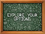 Explore Your Options - Hand Drawn on Chalkboard. Explore Your Options with Doodle Icons Around.